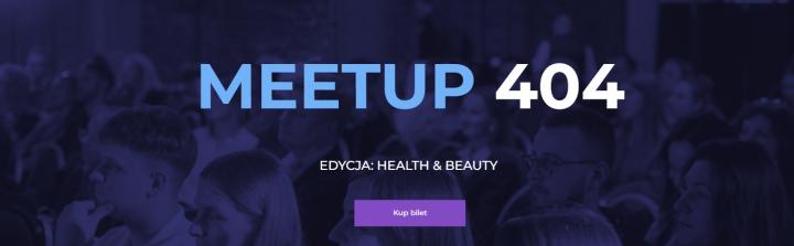MEETUP 404 powraca z edycją poświęconą marketingowi w branżach health & beauty